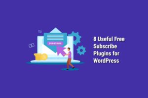 8 Top-Notch Free WordPress Subscribe Plug-Ins