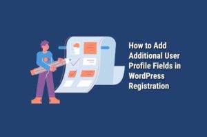 How to Add Additional User Profile Fields in WordPress Registration