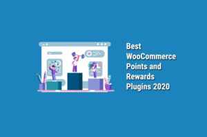 Best WooCommerce Points and Rewards Plugins 2020