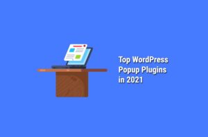 Top WordPress Popup Plugins in 2021